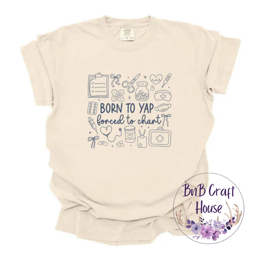 Nurse Born to Yap Forced to Chart | T-shirt