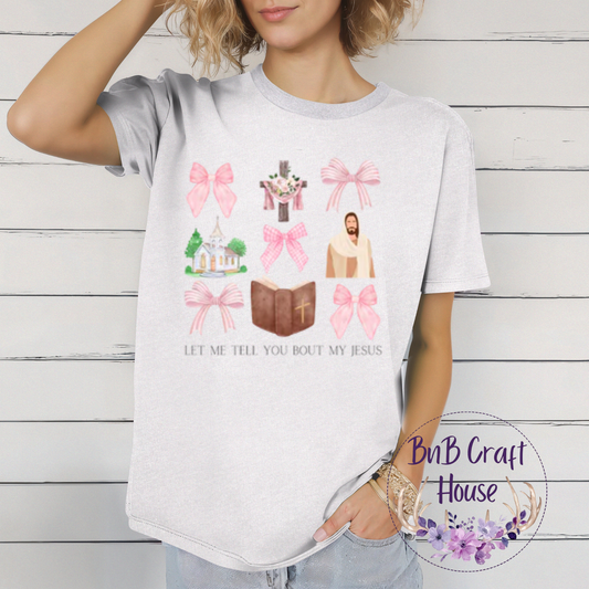Let Me Tell You About My Jesus | T-shirt