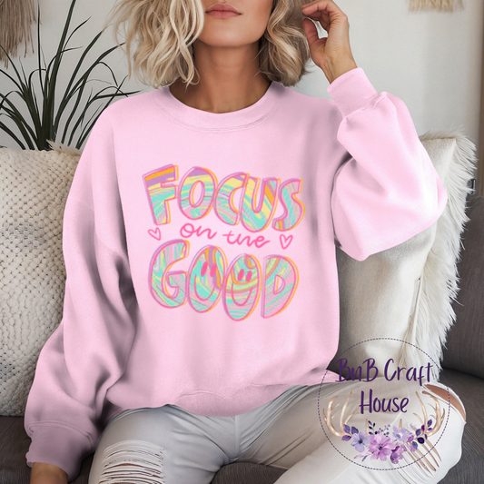 Focus on the Good | Sweatshirt