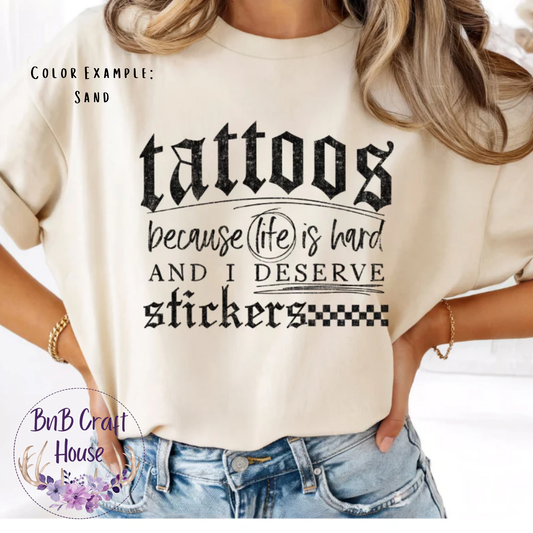 Tattoos Because Life Is Hard Tee